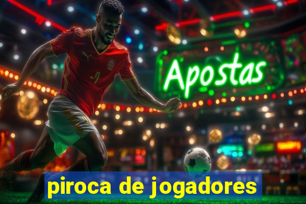 piroca de jogadores